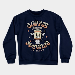 Coffee Because Adulting Is Hard Coffee Addict Crewneck Sweatshirt